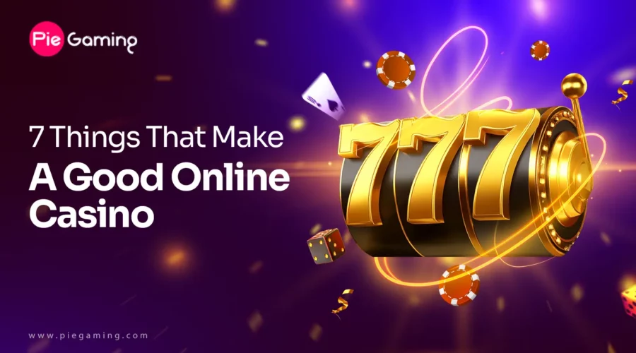 7 Things That Make A Good Online Casino