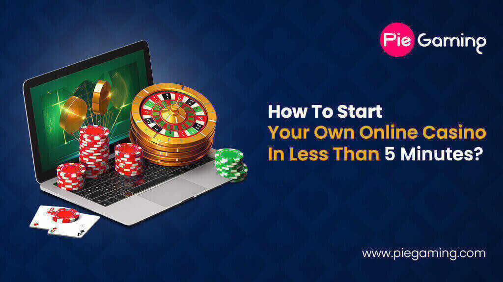 How to Start Your Own Online Casino in less than 5 minutes