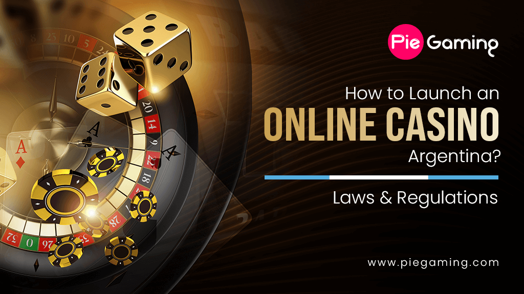 How to Launch an Online Casino Argentina