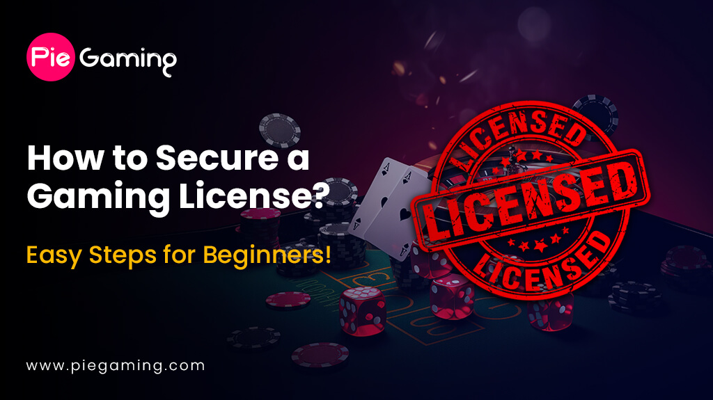 How to Secure a Gaming License?