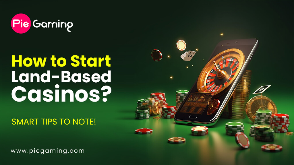 How to Start Land-Based Casinos?