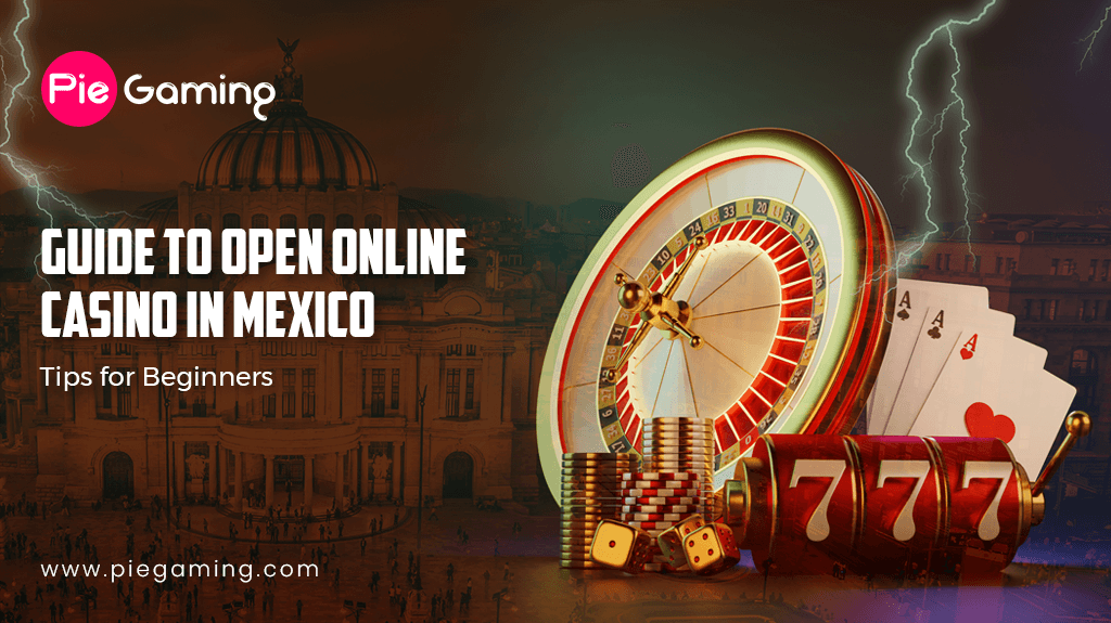Guide to Open Online Casino in Mexico
