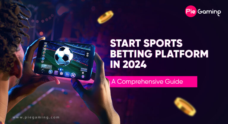 Start Sports Betting Platform In 2024: A Comprehensive Guide