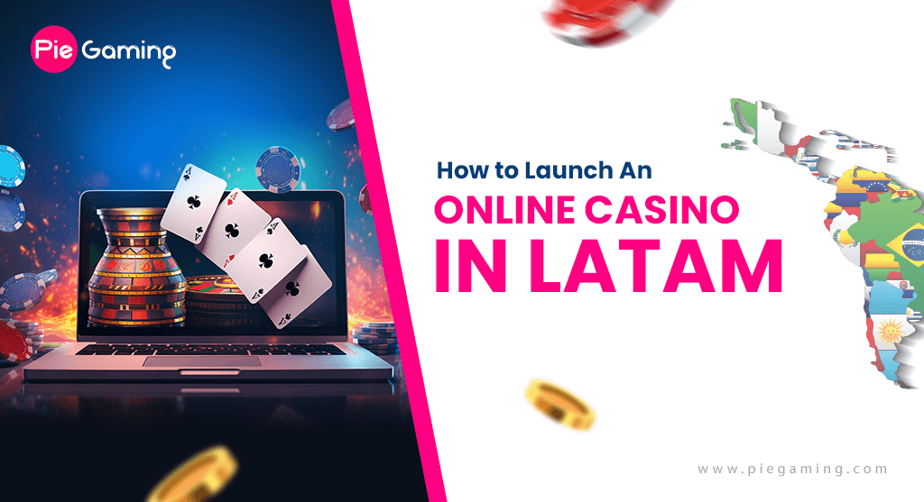 iGaming in LatAm Gracefully Launch Your Online Casino