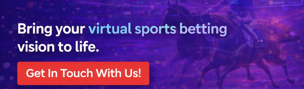 Get in touch for virtual sports betting platform